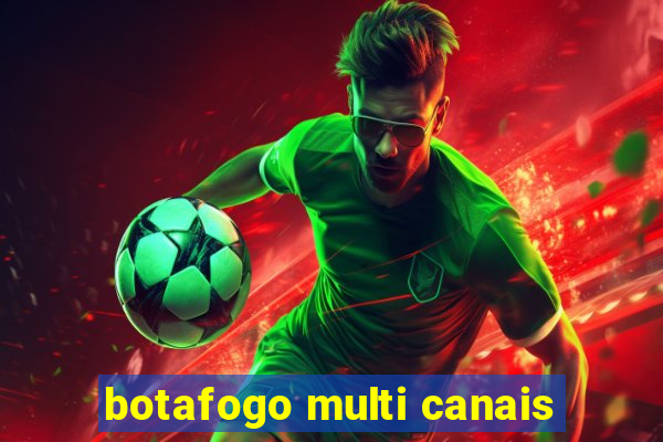 botafogo multi canais